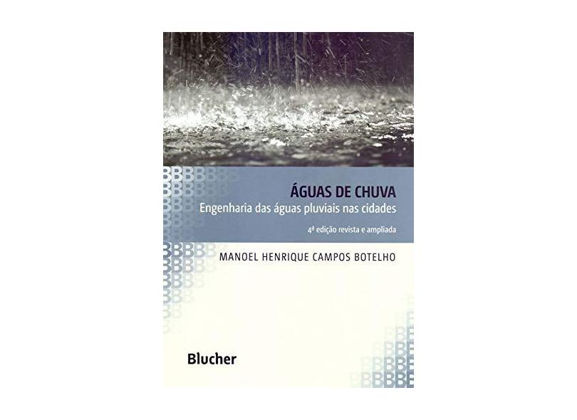 Águas de chuva: Engenharia das águas pluviais nas cidades - Manoel Henrique Campos Botelho - 9788521212270