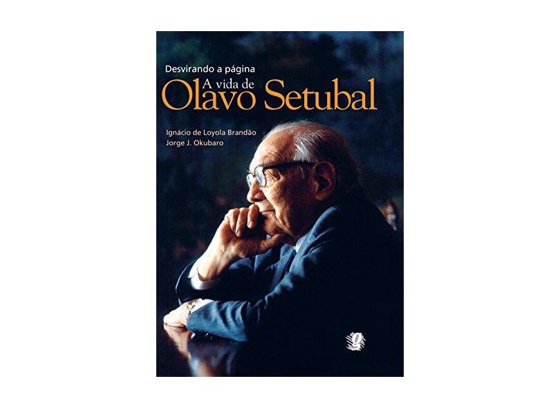 Desvirando a Página - A Vida de Olavo Setúbal - Okubaro, Jorge J.; Brandão, Ignácio De Loyola - 9788526013407