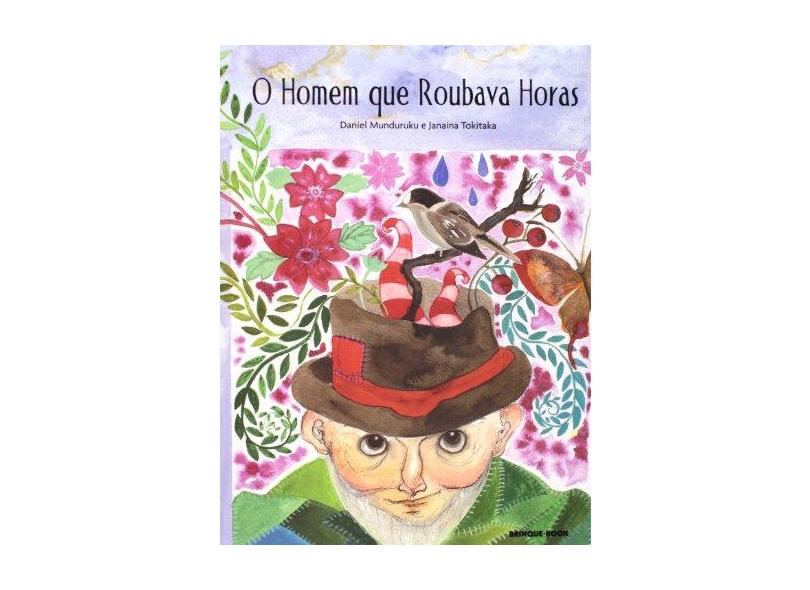 O Homem que Roubava Horas - Munduruku, Daniel; Tokitaka, Janaina - 9788574121741