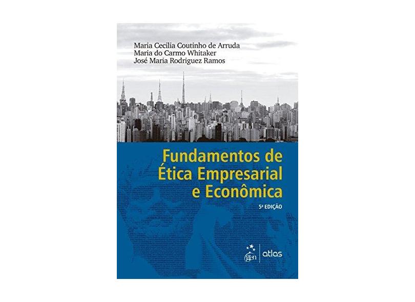 Fundamentos de Ética Empresarial e Econômica - Maria Cecilia Coutinho De Arruda - 9788597011968