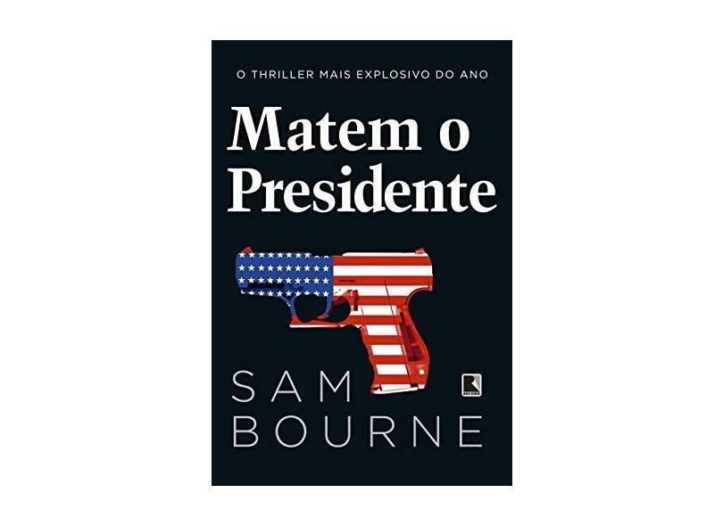 Matem O Presidente - Bourne, Sam - 9788501112262
