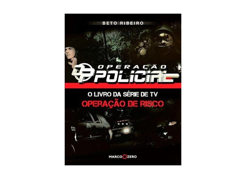Operação Policial - O Livro da Série de Tv Operação de Risco - Ribeiro, Beto - 9788521316190