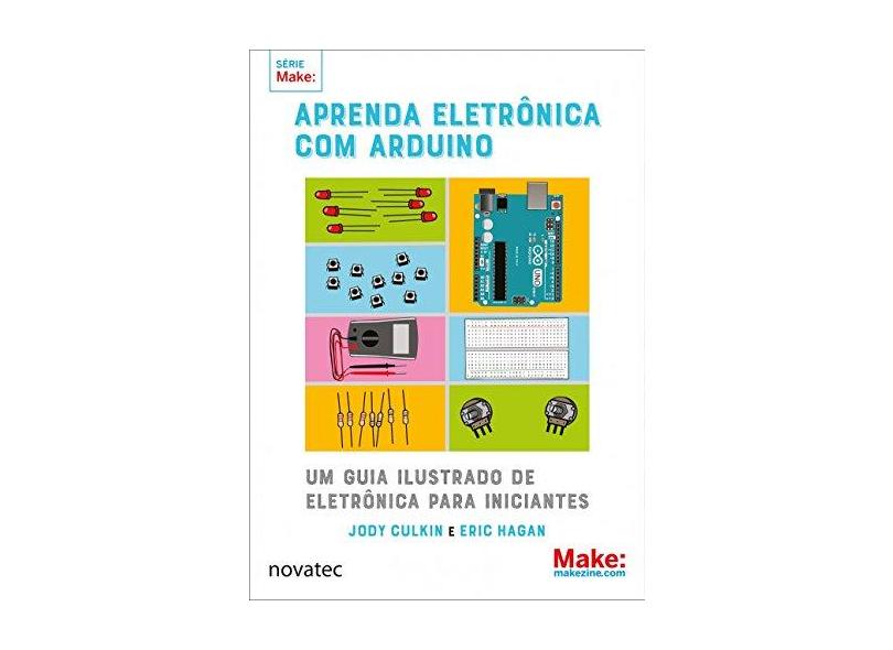 Aprenda Eletrônica com Arduino - Jody Culkin - 9788575226667