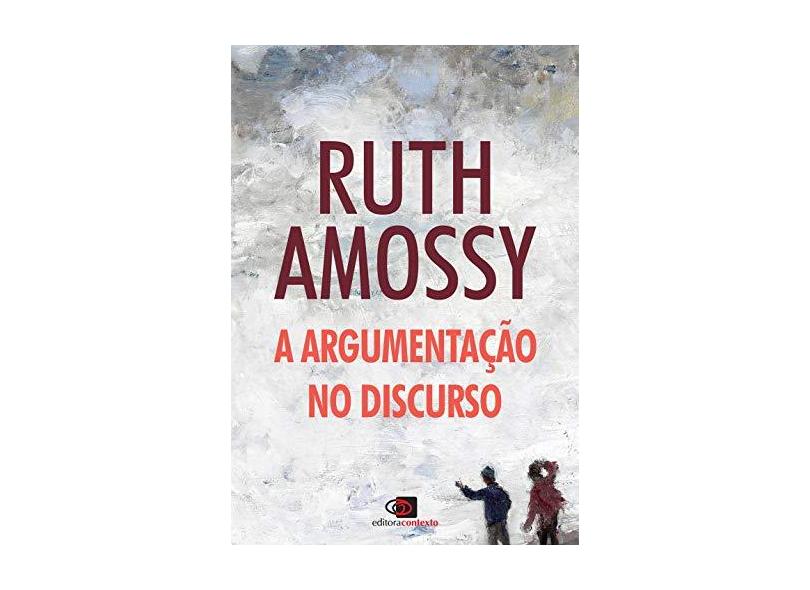 A Argumentação no Discurso - Ruth Amossy - 9788552000518