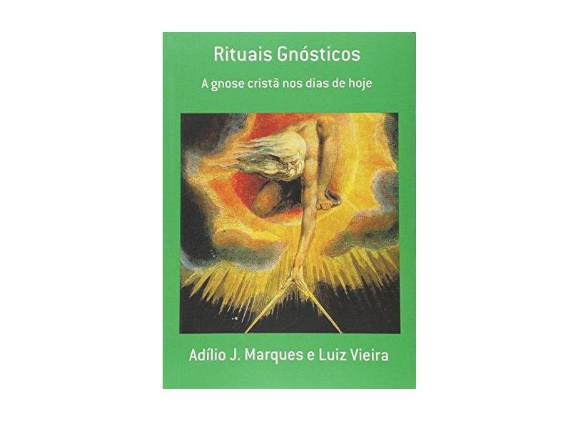 Rituais Gnósticos - Adílio J. Marques - 9788592083885