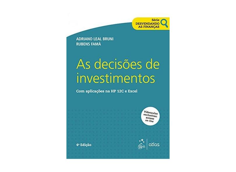 As Decisões de Investimentos com Aplicações na Hp 12c e Excel - Série Desvendando as Finanças - Adriano Leal Bruni - 9788597011982