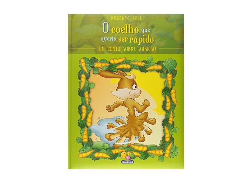 O Coelho que Queria Ser Rápido - Um Conto Sobre Ambição - Col. Sentimentos - Editora Todolivro - 9788537604168