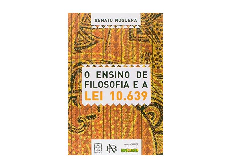O Ensino de Filosofia e A Lei 10.639 - Nogueira, Renato - 9788534705264