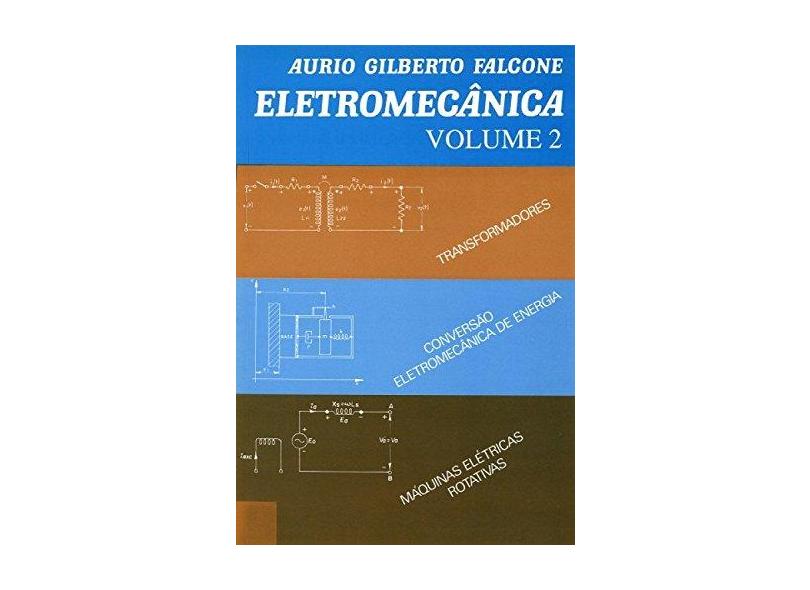 Eletromecânica - Volume 2 - Falcone, Aurio Gilberto - 9788521200246