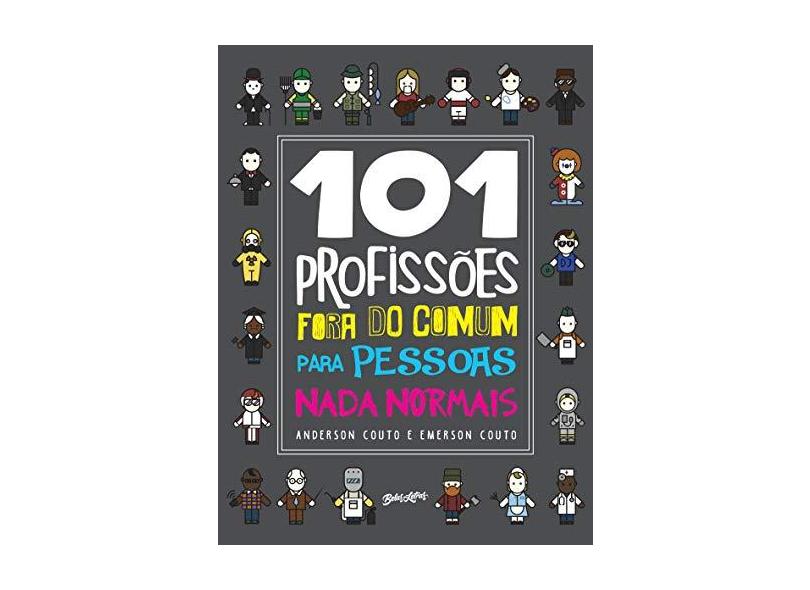101 Profissões Fora do Comum Para Pessoas Nada Normais - Couto, Anderson;couto, Emerson; - 9788581742885