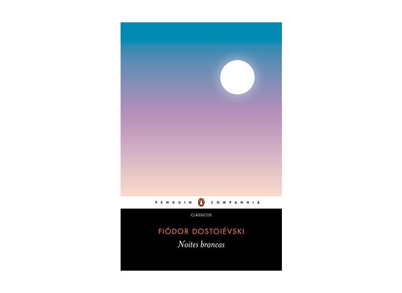 Noites Brancas - Romance Sentimental (Das Memórias De Um Sonhador) - Dostoiévski, Fiódor - 9788582850749
