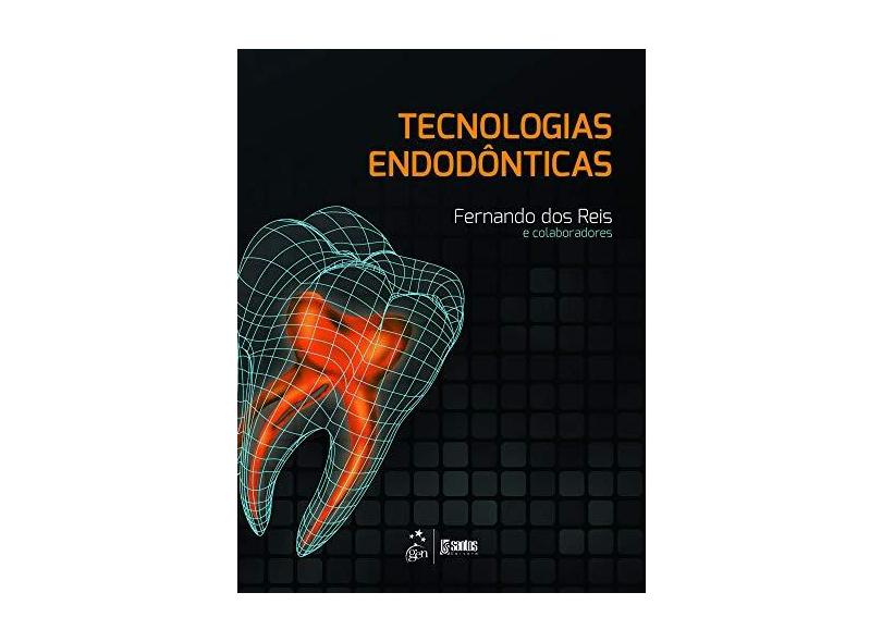 Tecnologias Endodônticas - Reis, Fernando Dos - 9788527727747