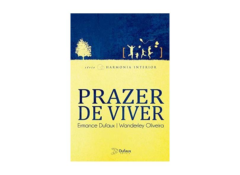 Prazer de Viver - Série Harmonia Interior - 2ª Ed. 2015 - Oliveira, Wanderley Soares De - 9788563365743