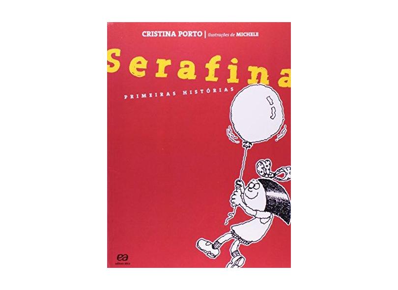 Serafina - Primeiras Histórias - Col. Serafina - Porto, Cristina - 9788508089604