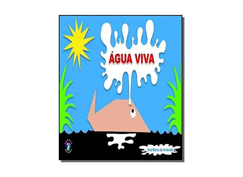 Água Viva - Andrade, Ana Maria De; - 9788576710929