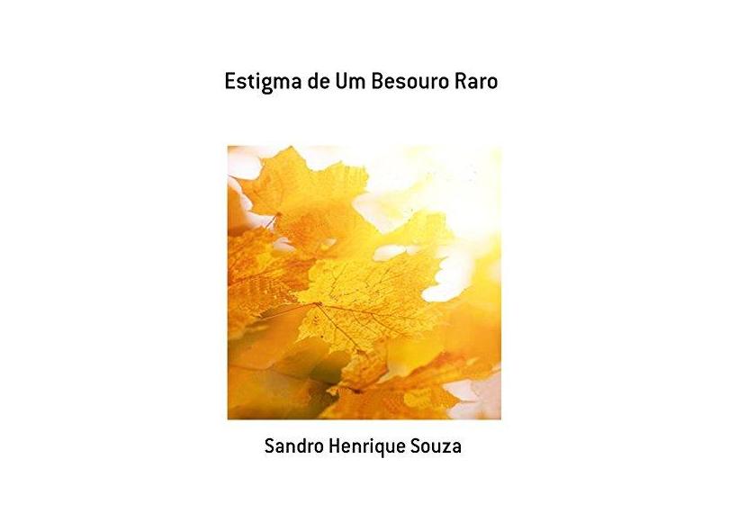 Estigma de Um Besouro Raro - Sandro Henrique Souza - 9788564880283