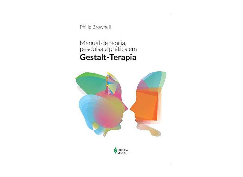 Manual de Teoria, Pesquisa e Prática Em Gestalt-Terapia - Brownell, Philip - 9788532646163