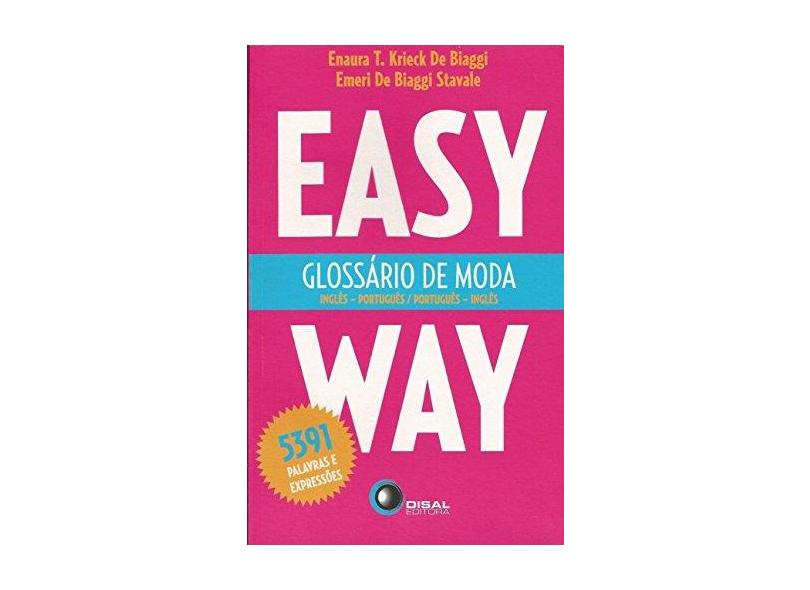 Glossário de Moda - Easy Way - Inglês / Português e Português / Inglês - Stavale, Emeri De Biaggi; Biaggi, Enaura T. Krieck De - 9788589533911