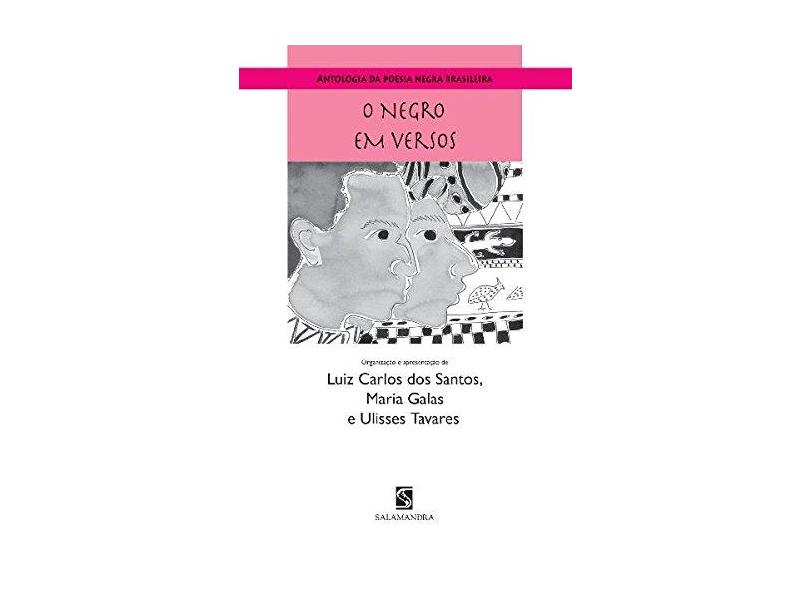 O Negro em Versos - Antologia da Poesia Negra Brasileira - Tavares, Ulisses; Santos, Luiz Carlos Dos; Galas, Maria - 9788516047603