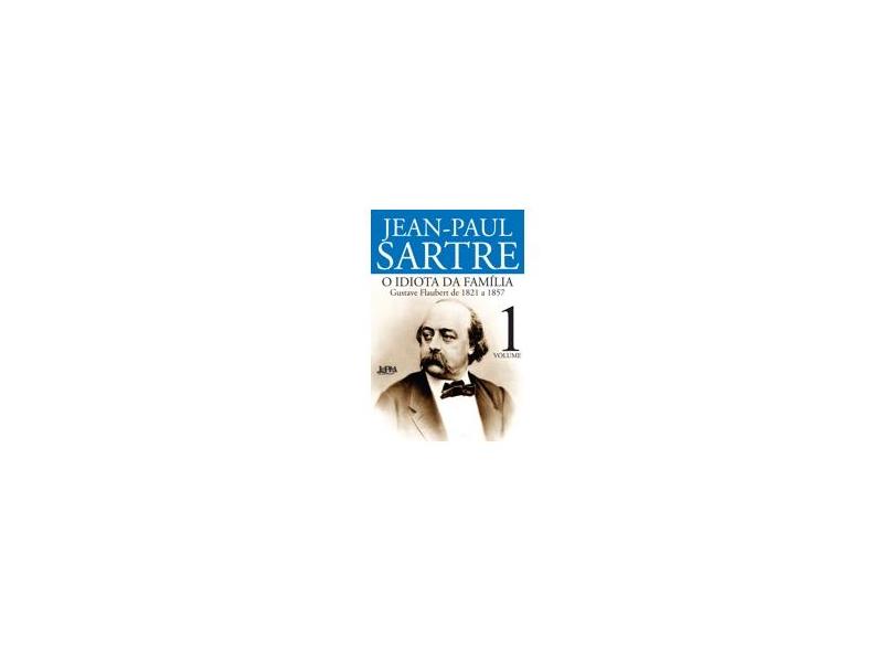 O Idiota da Família - Vol. 1 - Sartre, Jean Paul - 9788525429933