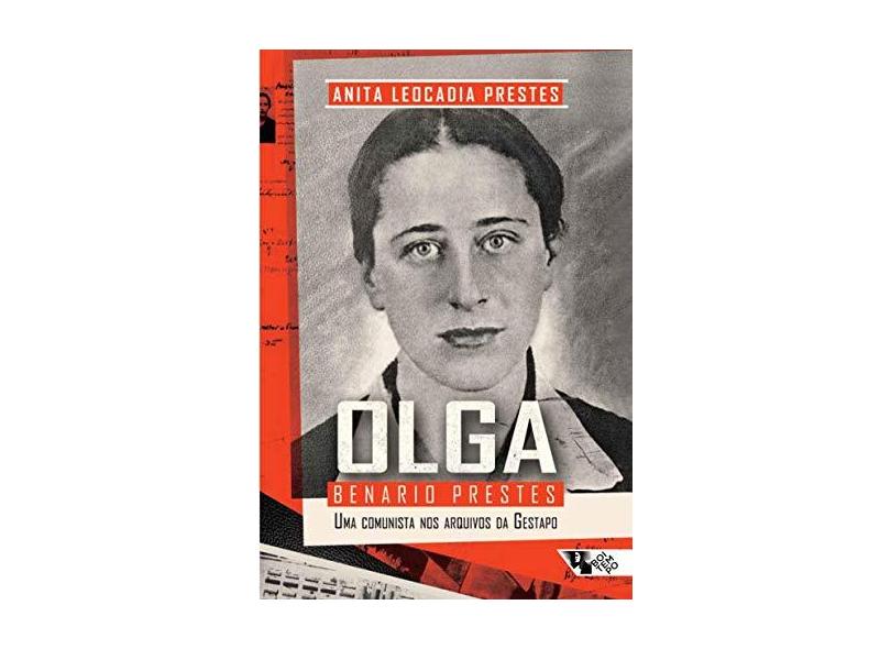 Olga Benario Prestes - Uma Comunista Nos Arquivos da Gestapo - Prestes, Anita Leocadia - 9788575595497