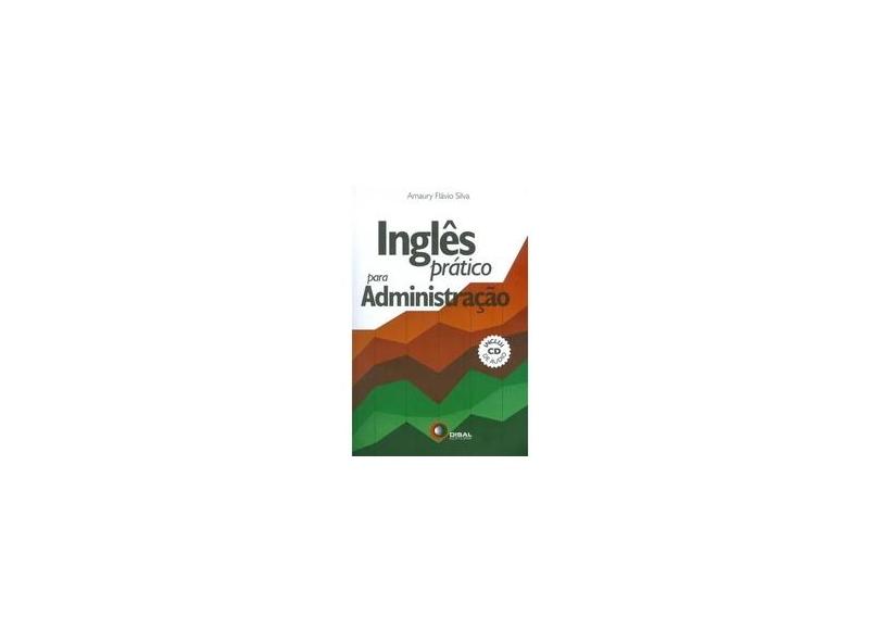 Inglês Prático Para Administração - Com CD - Silva, Amaury Flávio - 9788578440916