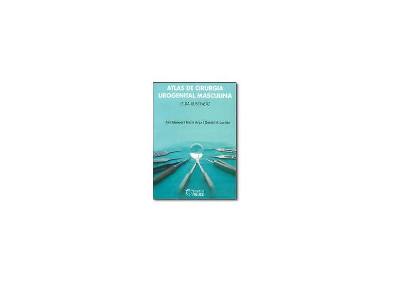 ATLAS DE CIRURGIA UROGENITAL MASCULINA - GUIA ILUSTRADO - Muneer - 9788568382011