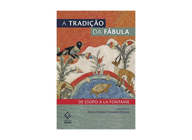 A Tradição da Fábula. De Esopo a la Fontaine - Maria Celeste Consolin Dezotti - 9788539307494