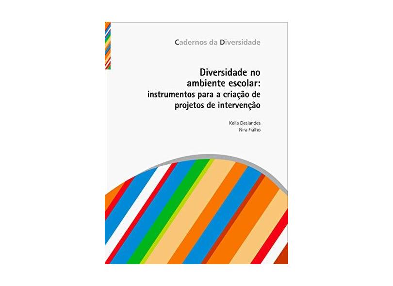 Diversidade no ambiente escolar: instrumentos para a criação de projetos de intervenção - Keila Deslandes - 9788575264812