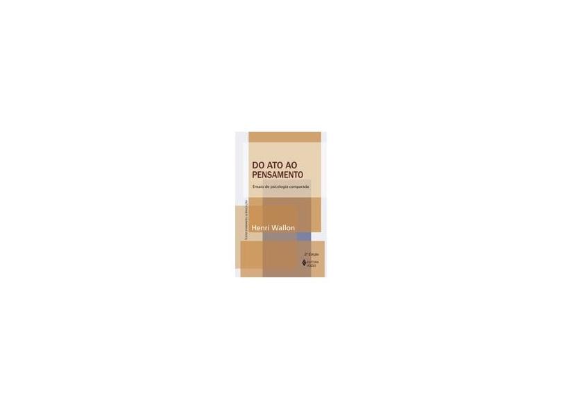 Do Ato ao Pensamento : Ensaio de Psicologia Comparada - Wallon, Heni - 9788532637390