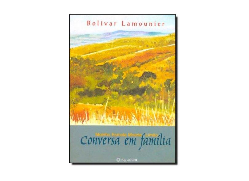 Moinho , Esmola , Moeda , Limão - Conversa em Família - Lamounier, Bolivar - 9788598351018