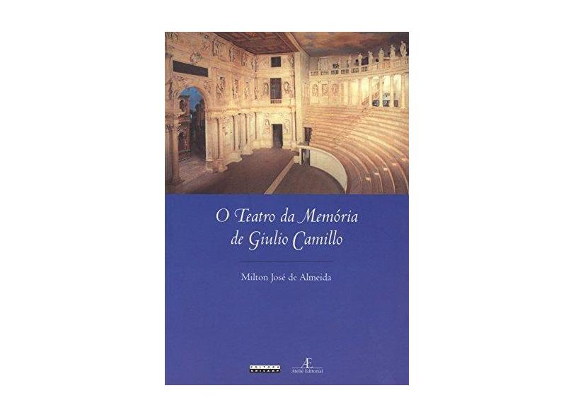 O Teatro da Memória de Giulio Camillo - Almeida, Milton Jose De - 9788526806986