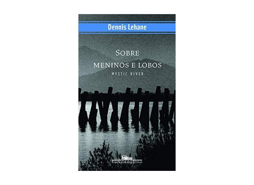 Sobre Meninos E Lobos - Dennis Lehane - 9788535903058