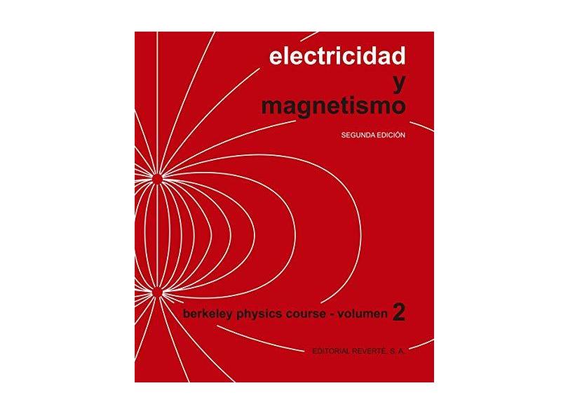 Electricidad y Magnetismo. Berkeley Physics Course. Estúdios Universitários de Arquitetura - Volume 2 - Edward M. Purcell - 9788429143195