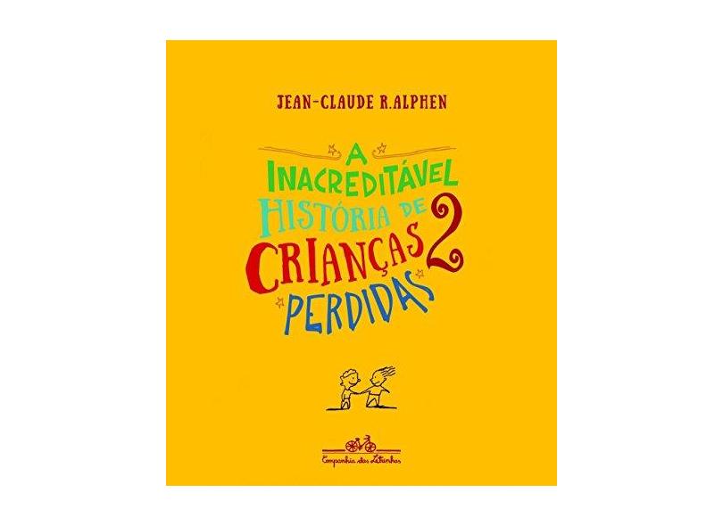 A Inacreditável História de 2 Crianças Perdidas - Jean- Claude R. Alphen - 9788574067063