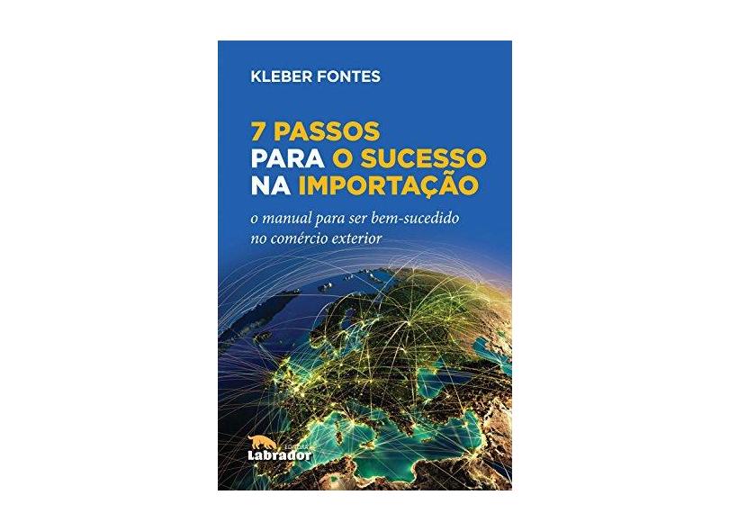 7 Passos Para o Sucesso na Importação - Fontes Kleber - 9788593058448