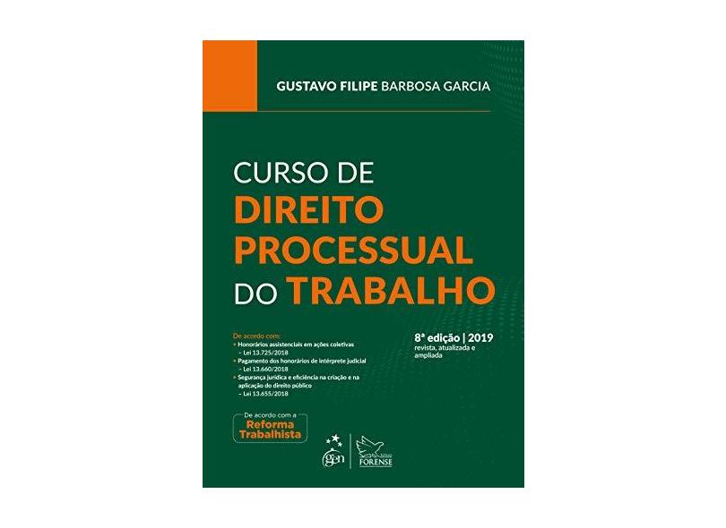 Curso de Direito Processual do Trabalho - Gustavo Filipe Barbosa Garcia - 9788530981327
