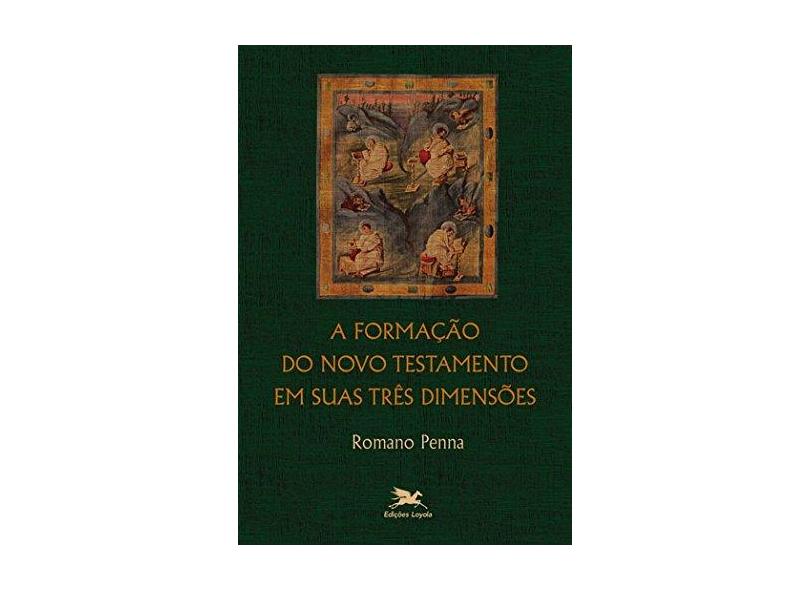 A Formação do Novo Testamento Em Suas Três Dimensões - Penna, Romano - 9788515041107