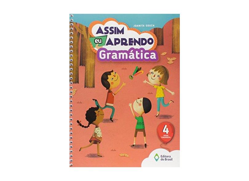 Assim Eu Aprendo - Gramática - 4º Ano - Ed. 2016 - Joanita Souza; - 9788510061858