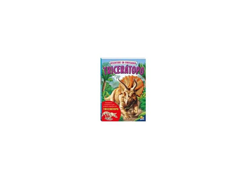 Desenterre Um Dinossauro - Triceratopo - Publishing Limited,arcturus - 9788537638231