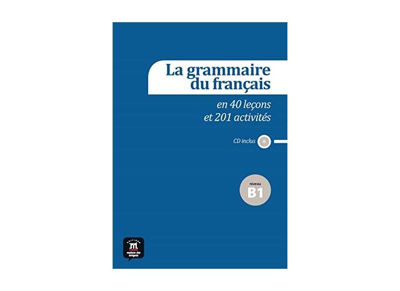 La Grammaire Du Français En 40 Leçons Et 201 Activ - "vários Autores" - 9788415640165