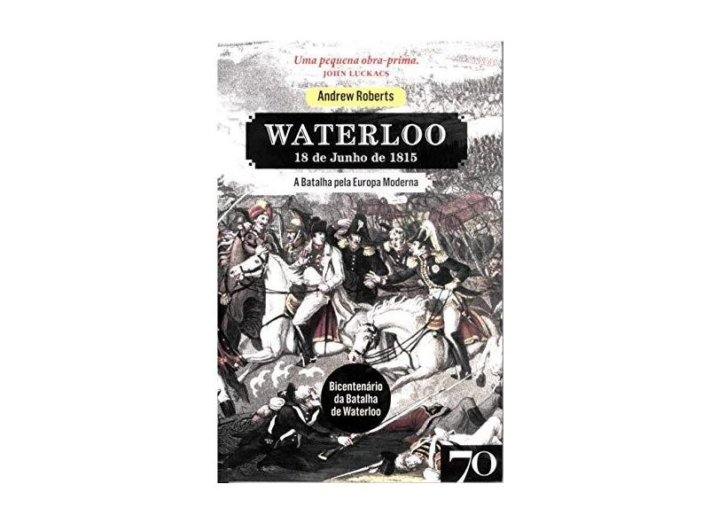 Waterloo - "roberts, Andrew" - 9789724418520