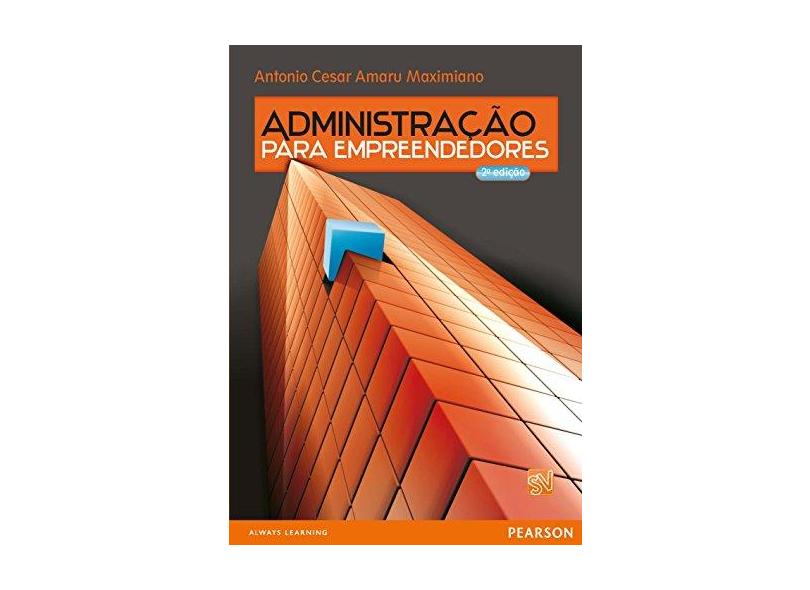 Administração Para Empreendedores - 2ª Ed. 2011 - Maximiano, Antonio Cesar Amaru - 9788576058762