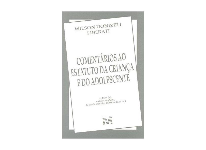 Comentários ao Estatuto da Criança e do Adolescente - 12ª Ed. 2015 - Liberati, Wilson Donizeti - 9788539202652