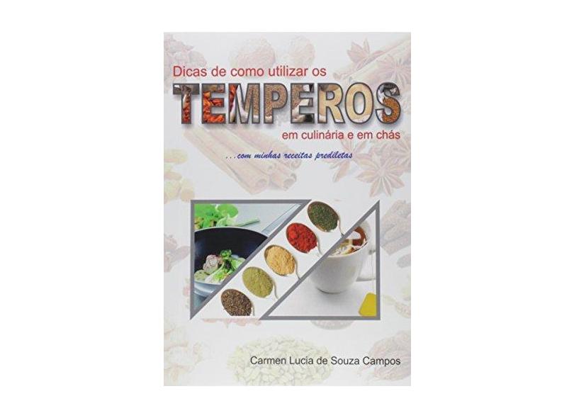Dicas de Como Utilizar os Temperos na Culinária e em Chás - Carmen Lucia De Souza Campos - 9788591652709