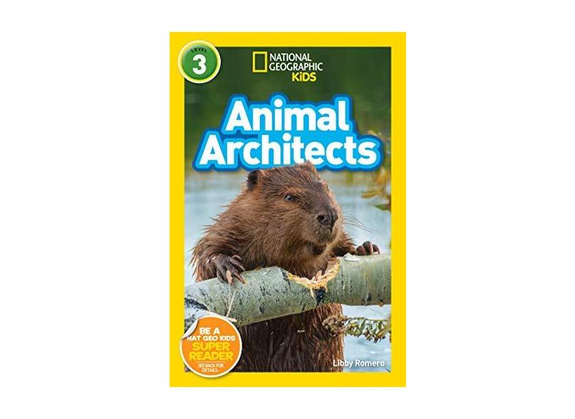 National Geographic Readers: Animal Architects (L3) - Romero,libby - 9781426333279