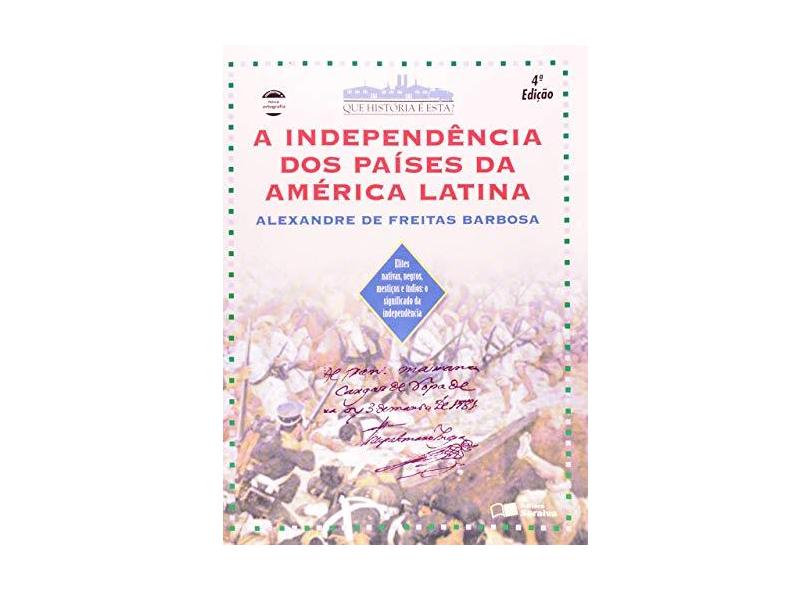 A Independência dos Países da América Latina - Conforme Nova Ortografia - Col. Que História É Esta? - Barbosa, Alexandre De Freitas - 9788502023079