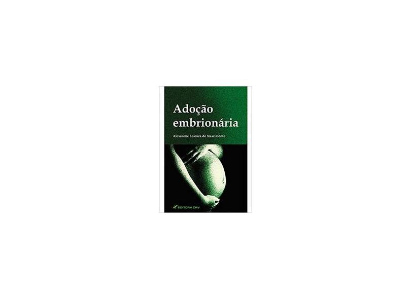Adoção Embrionária - Alexandre Lescura Do Nascimento - 9788580423228
