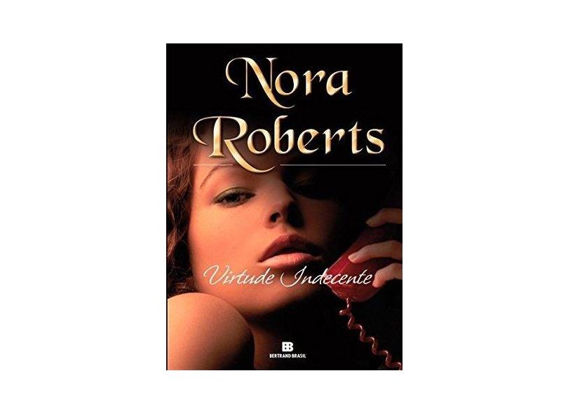 Virtude Indecente - Roberts, Nora - 9788528613988