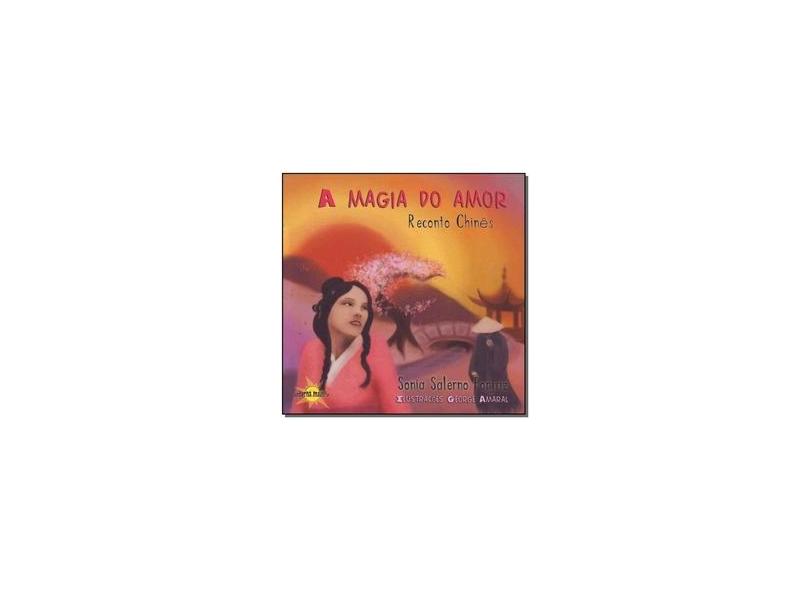 A Magia do Amor - Reconto Chinês - Col. Lanterna Mágica - Forjaz, Sonia Salerno - 9788572171229
